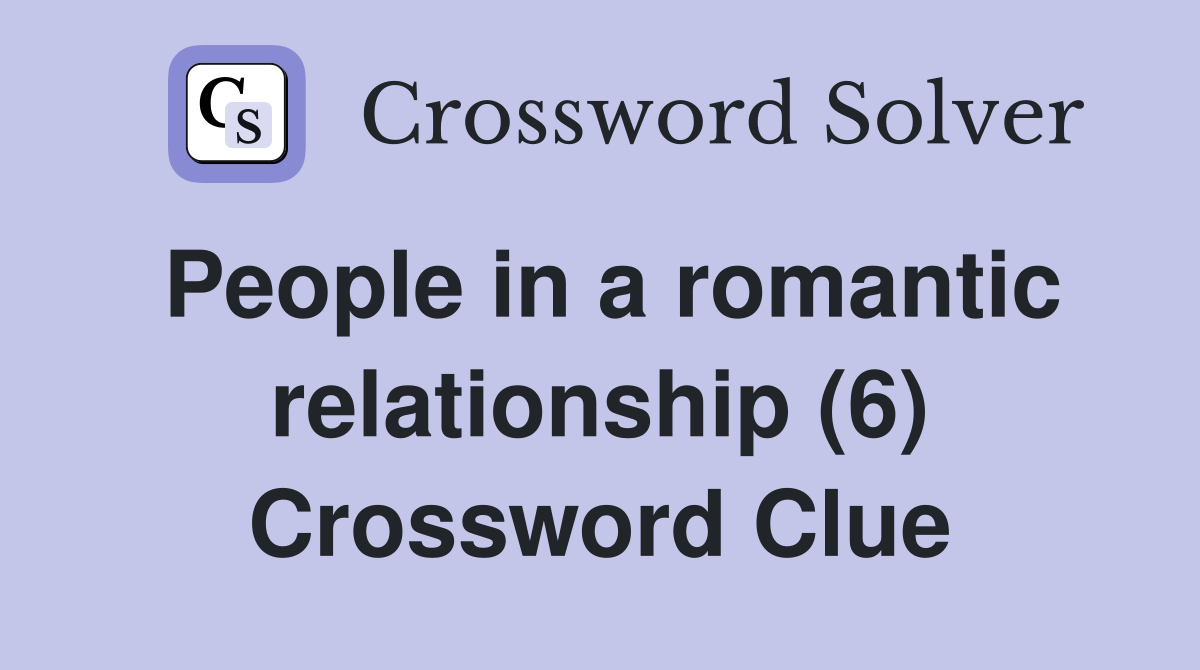 People in a romantic relationship (6) Crossword Clue