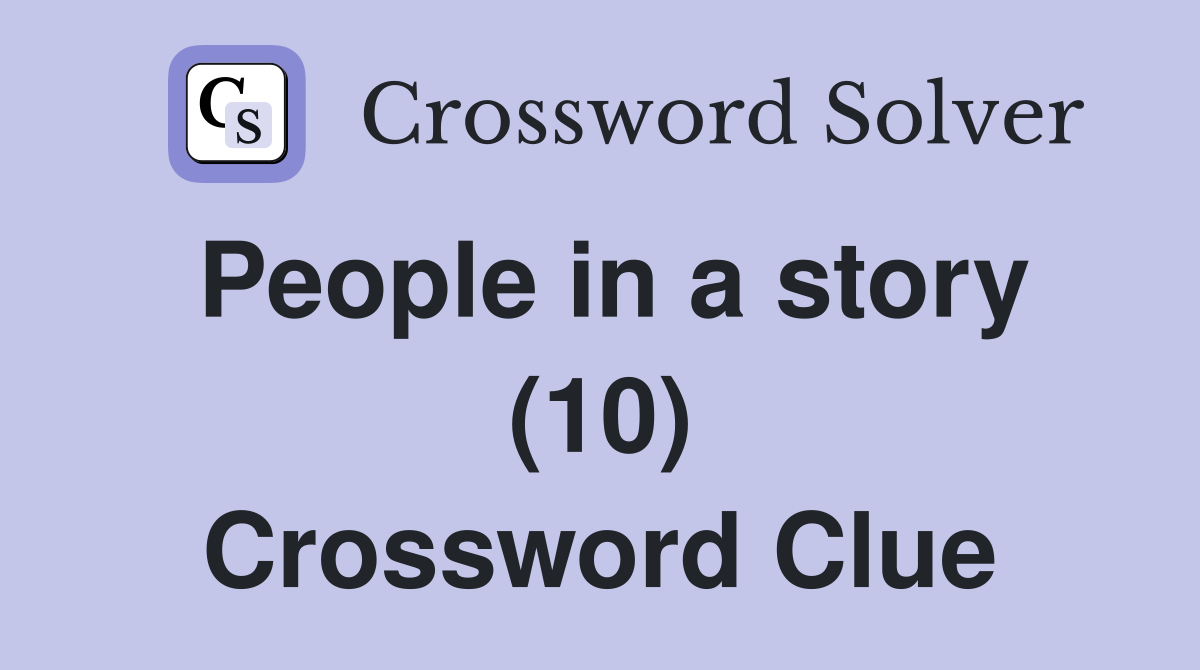 People in a story (10) Crossword Clue