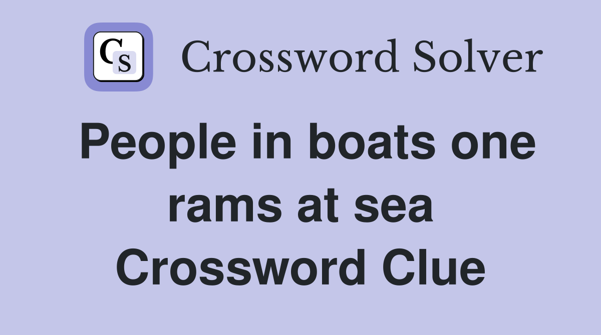 People in boats one rams at sea Crossword Clue