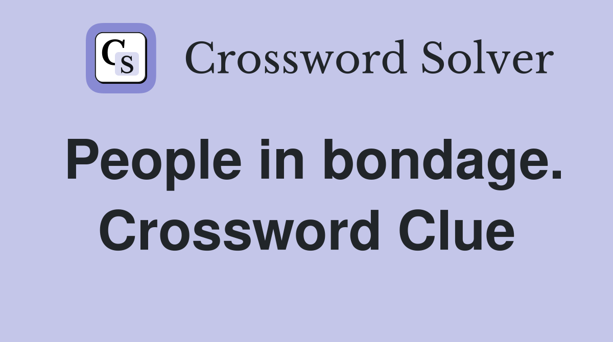 People in bondage. Crossword Clue