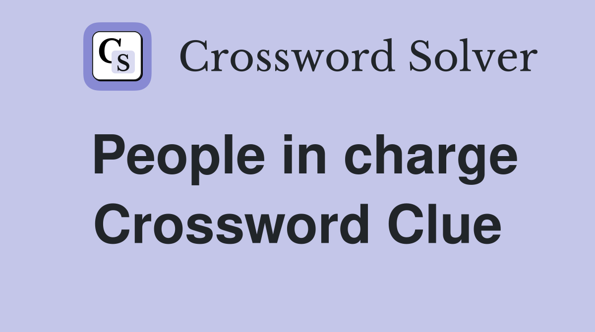 People in charge Crossword Clue