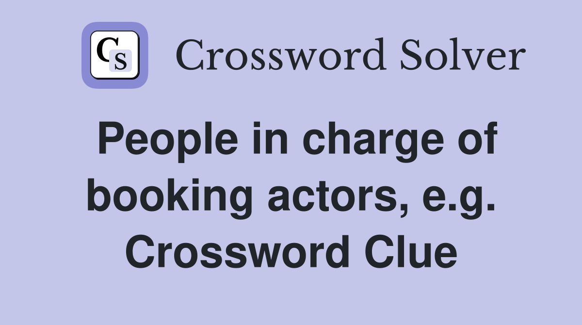 People in charge of booking actors, e.g. Crossword Clue