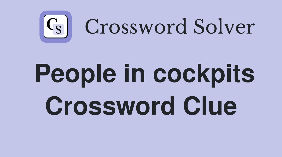 People in cockpits Crossword Clue