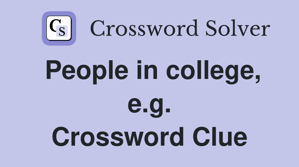 People in college, e.g. Crossword Clue