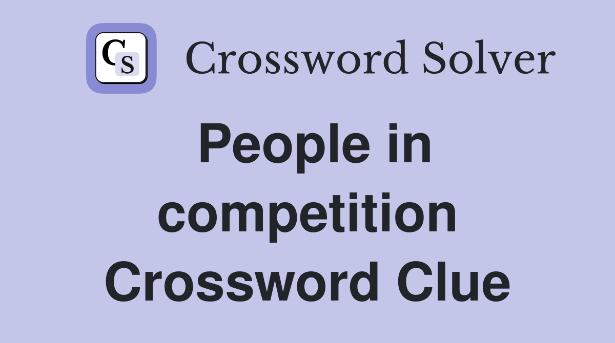 People in competition Crossword Clue