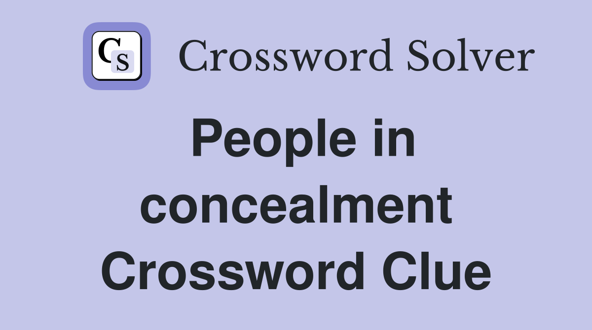 People in concealment Crossword Clue