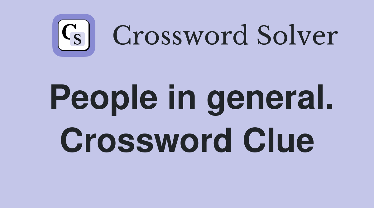 People in general. Crossword Clue