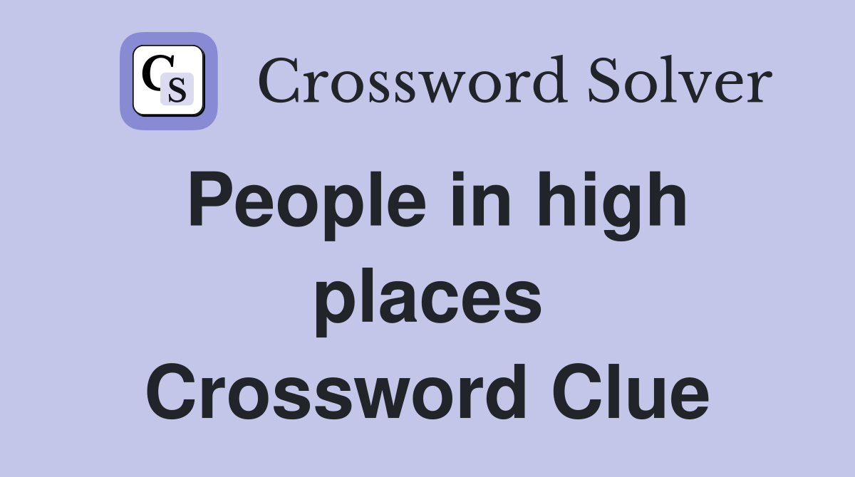 People in high places Crossword Clue