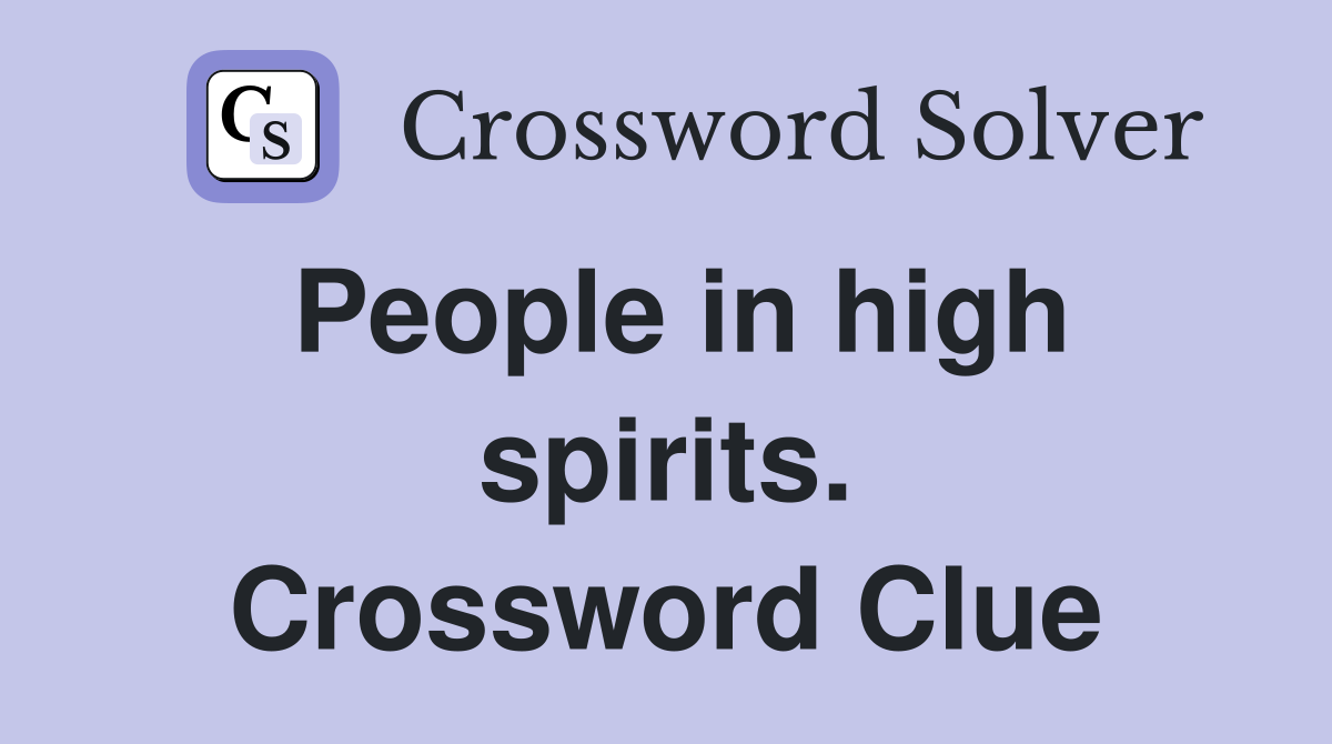 People in high spirits. Crossword Clue