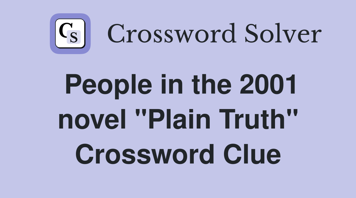 People in the 2001 novel "Plain Truth" Crossword Clue