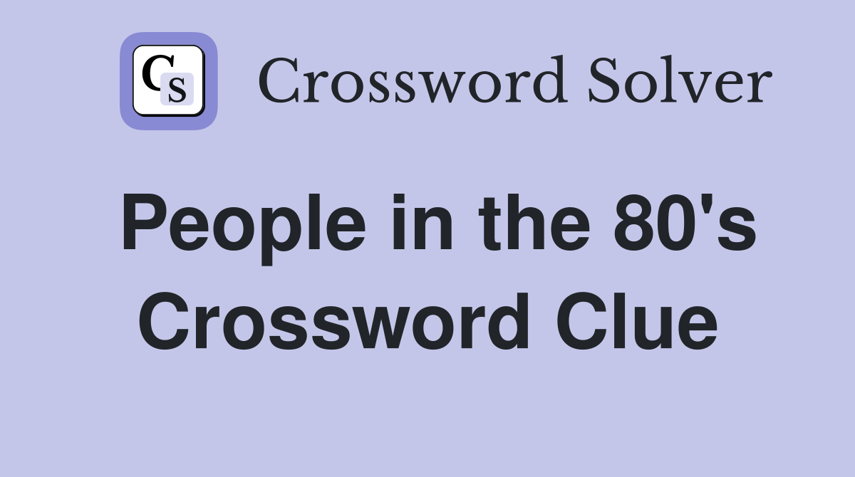 People in the 80's Crossword Clue