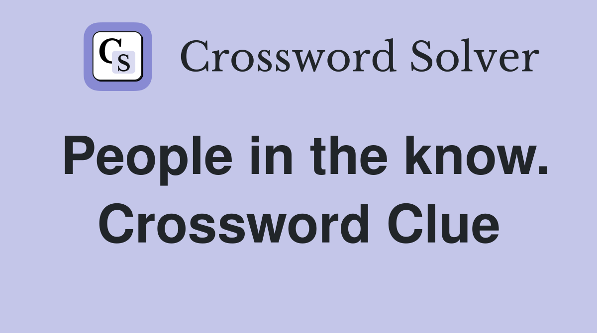 People in the know. Crossword Clue