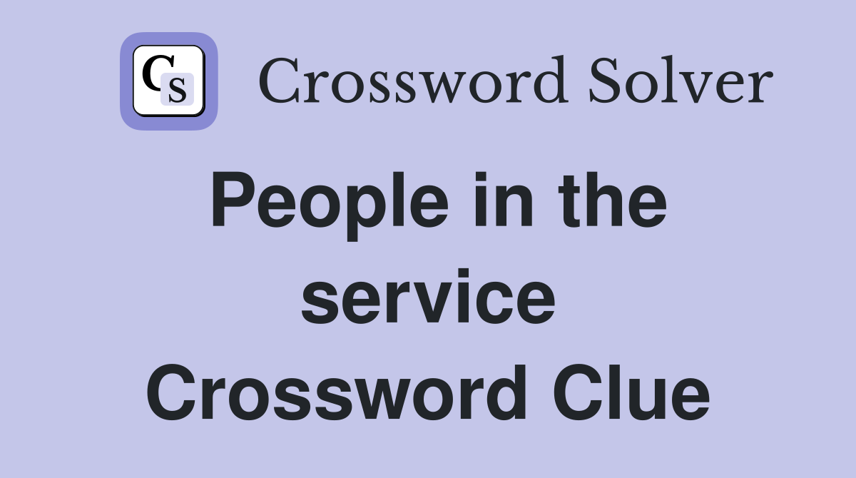People in the service Crossword Clue