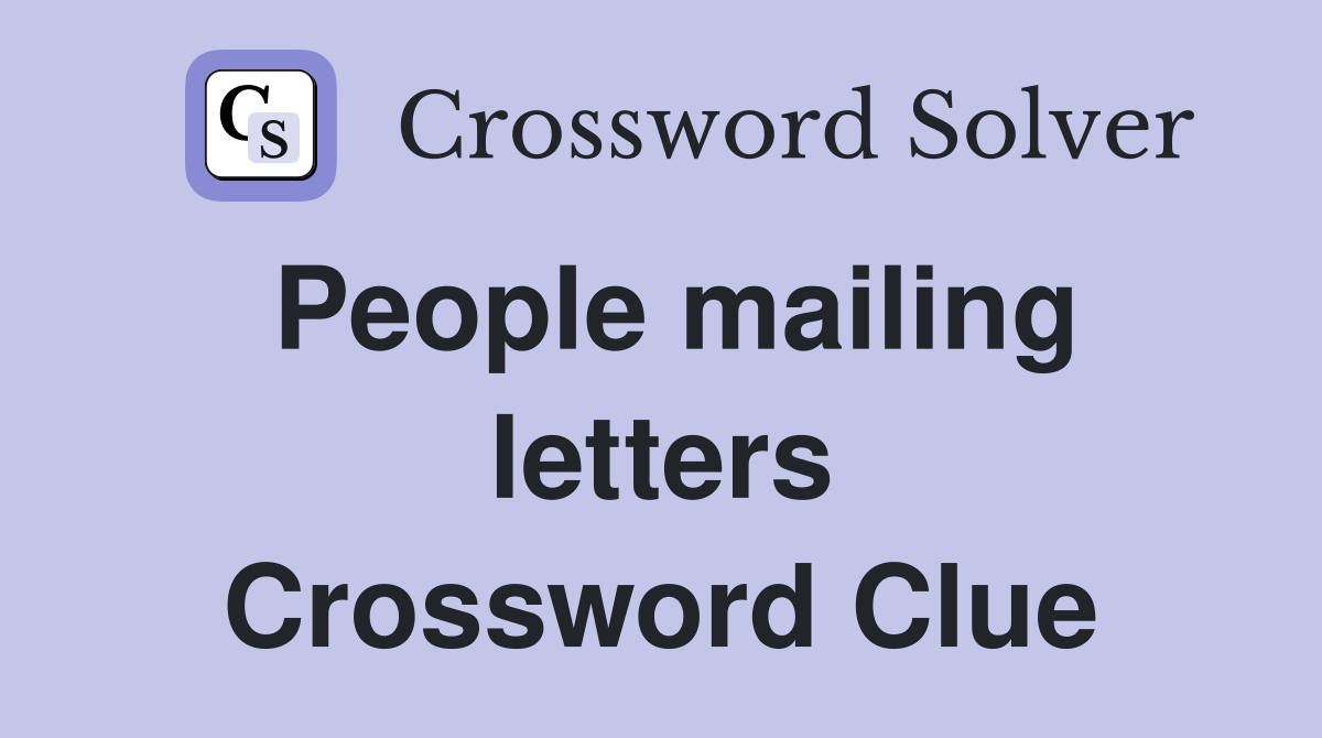 People mailing letters Crossword Clue