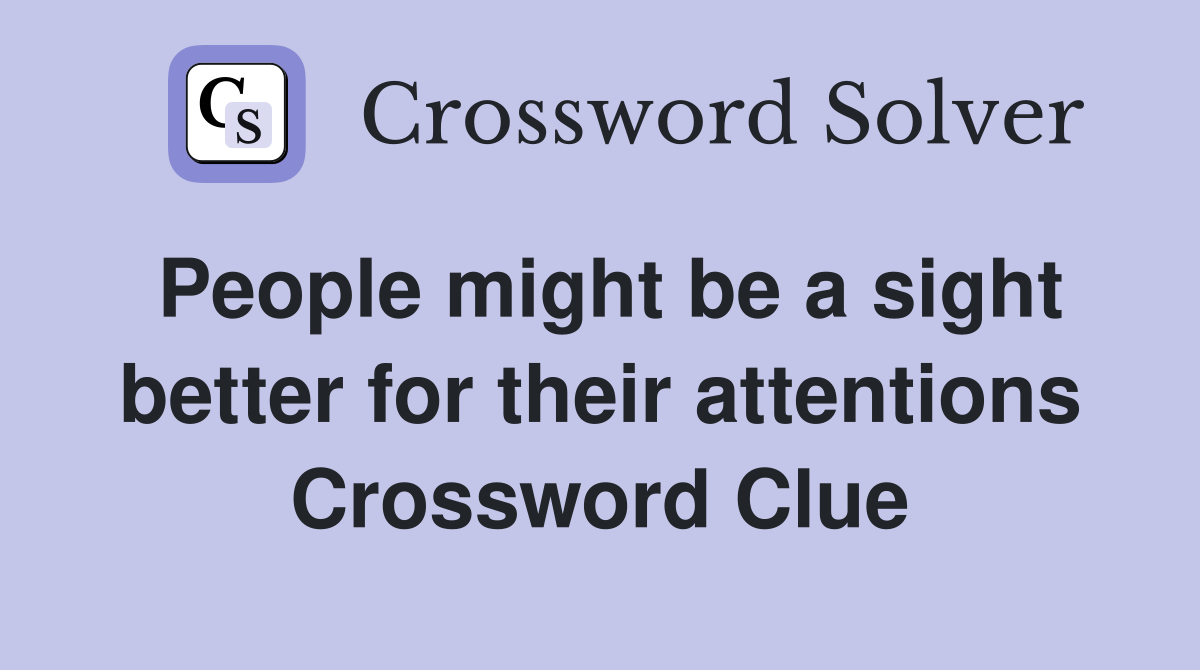 People might be a sight better for their attentions Crossword Clue