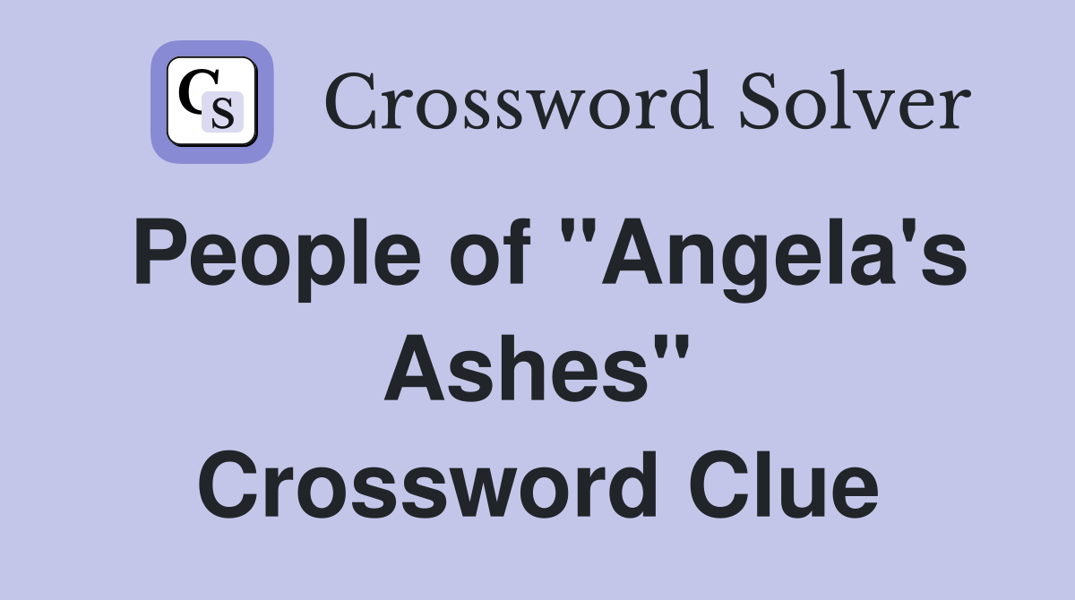 People of "Angela's Ashes" Crossword Clue