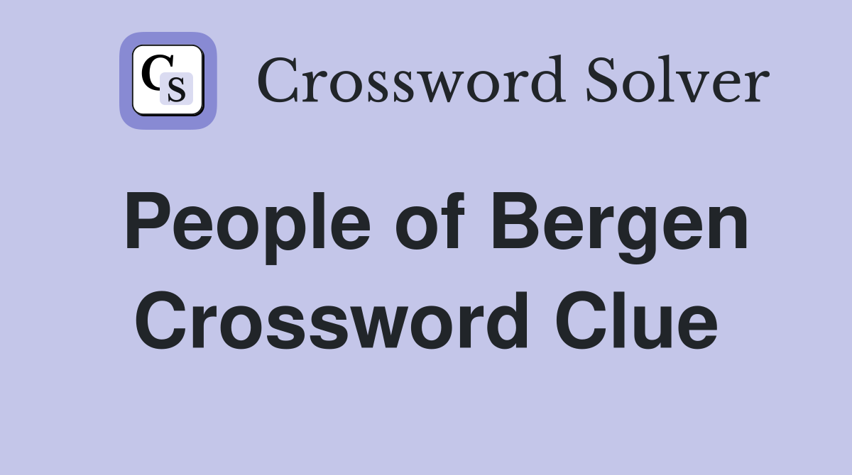 People of Bergen Crossword Clue