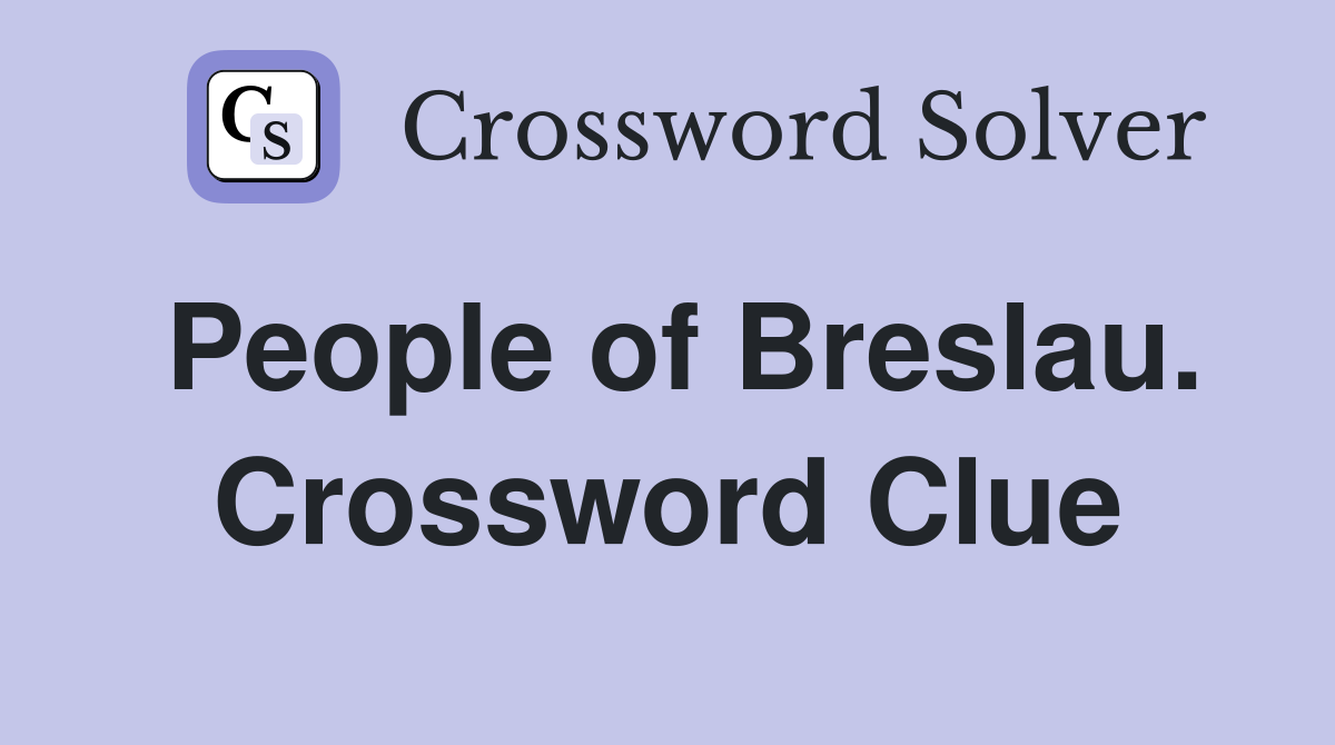 People of Breslau. Crossword Clue