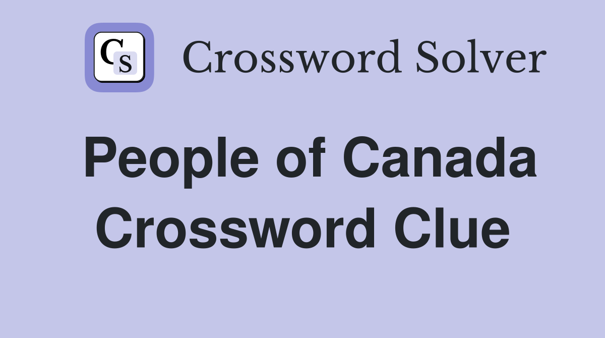 People of Canada Crossword Clue