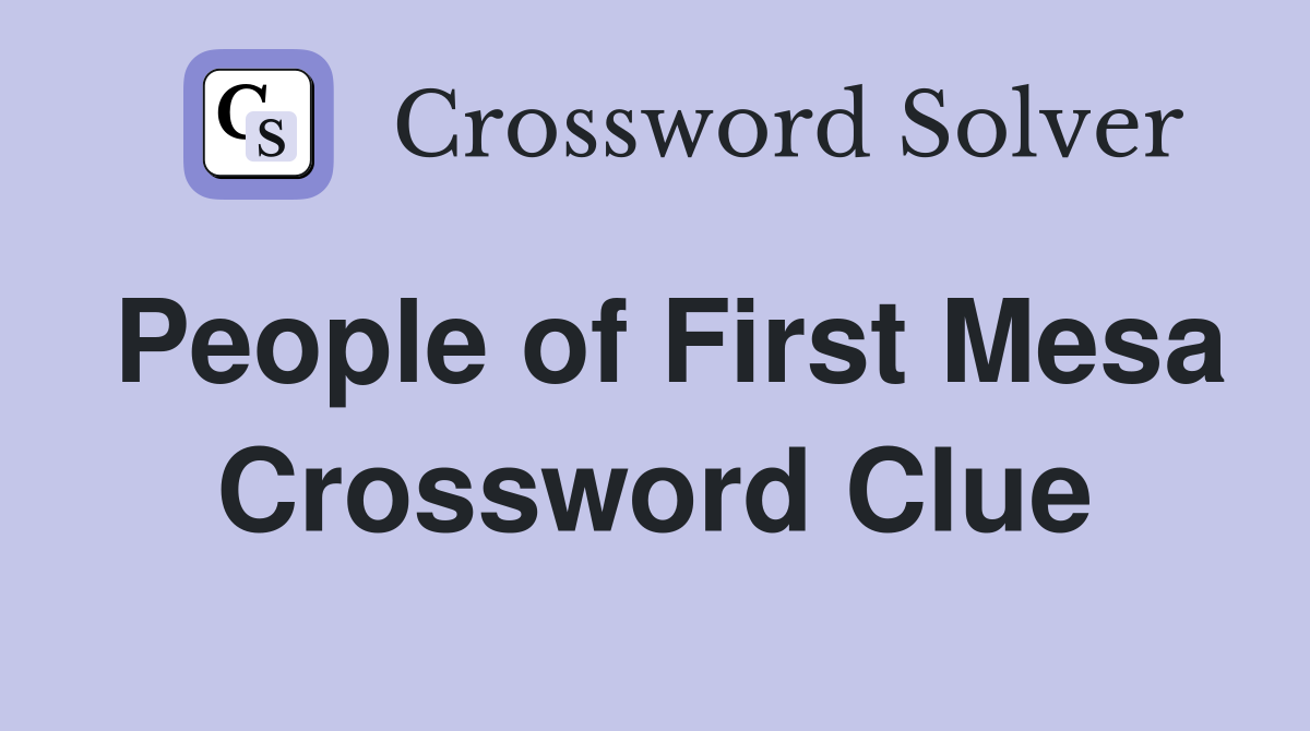 People of First Mesa Crossword Clue