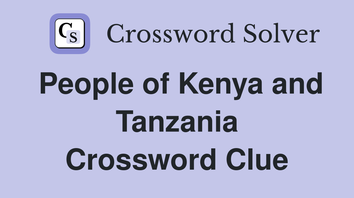 People of Kenya and Tanzania Crossword Clue