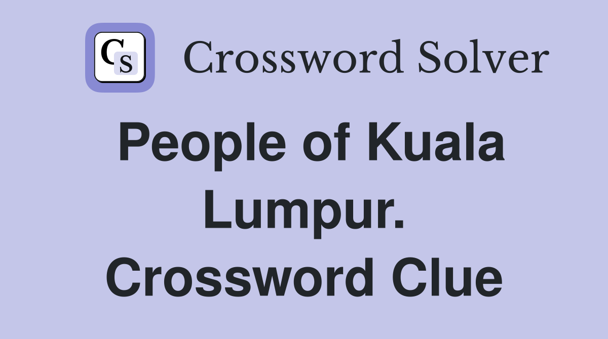 People of Kuala Lumpur. Crossword Clue