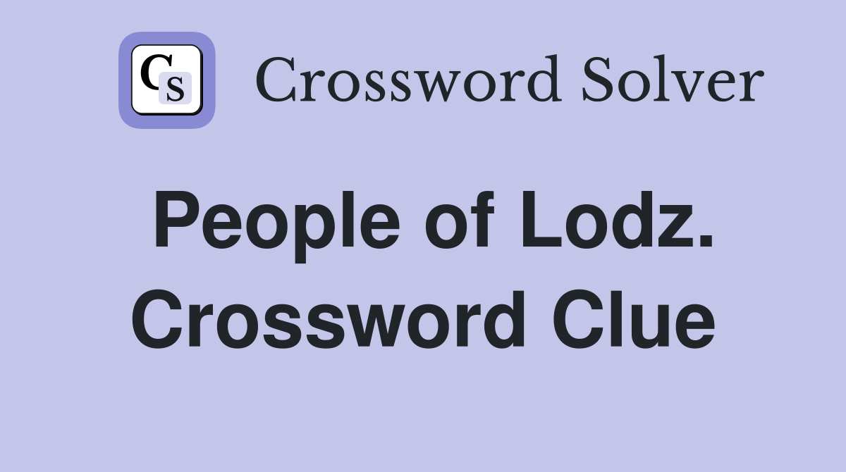 People of Lodz. Crossword Clue