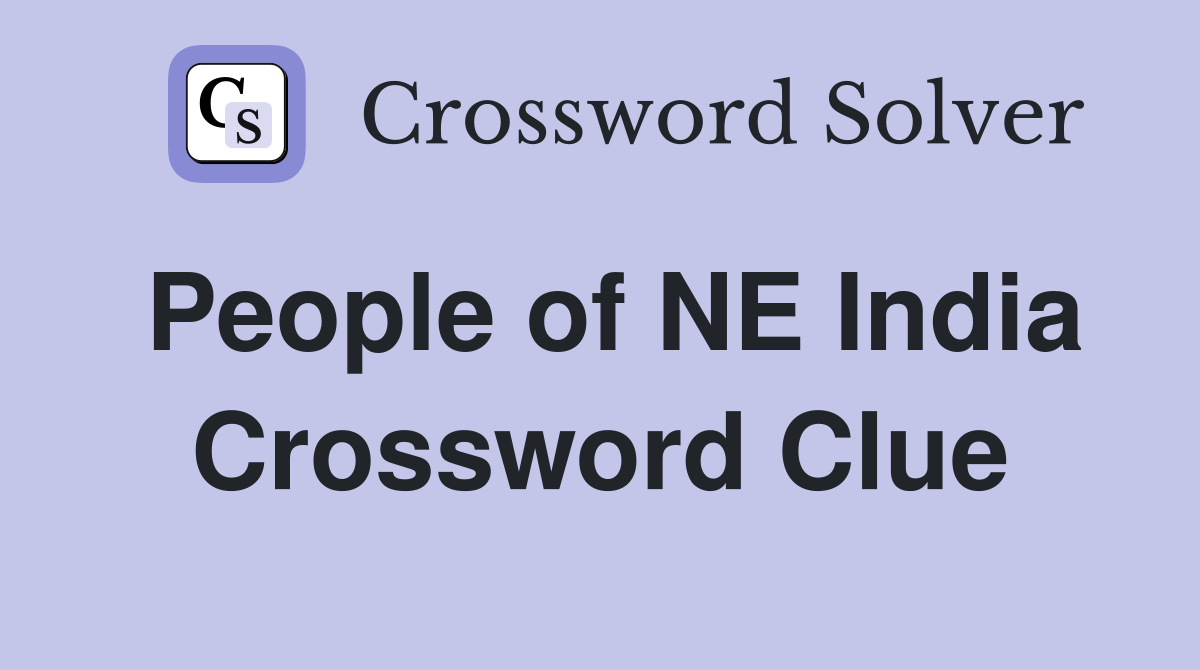 People of NE India Crossword Clue