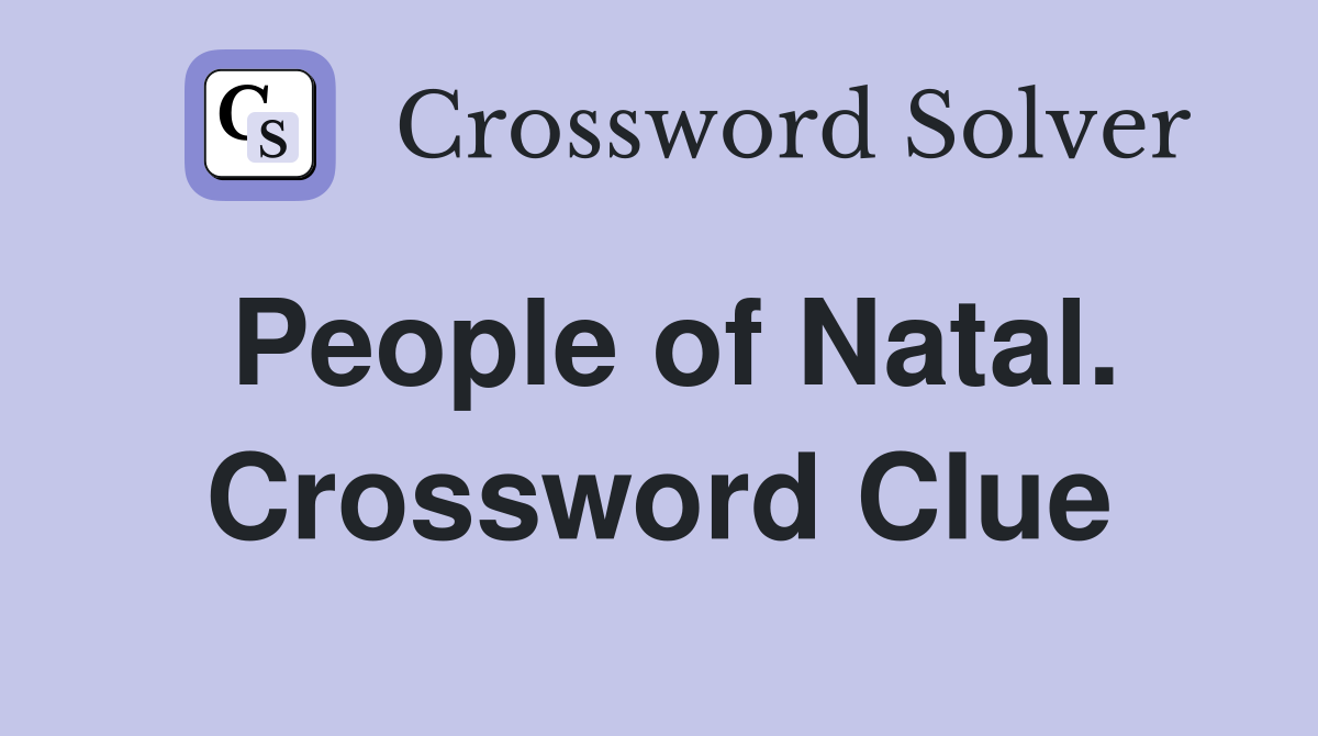 People of Natal. Crossword Clue