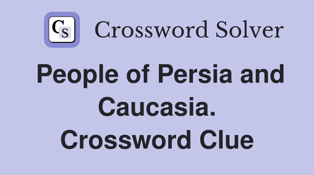 People of Persia and Caucasia. Crossword Clue