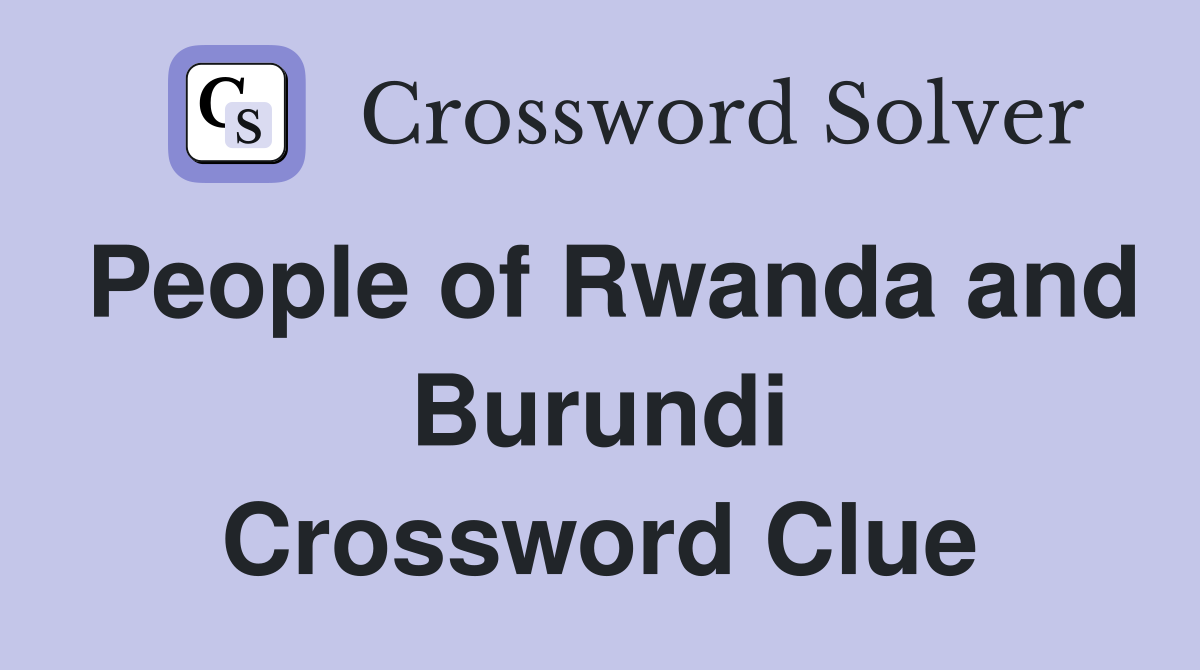 People of Rwanda and Burundi Crossword Clue