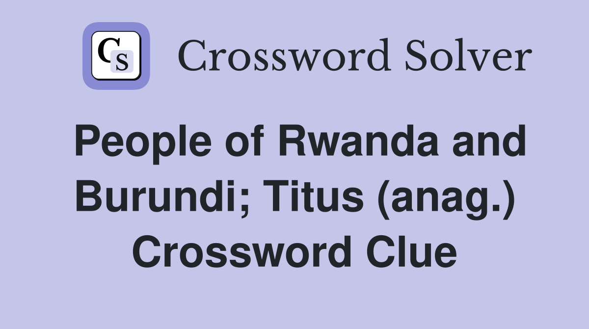 People of Rwanda and Burundi; Titus (anag.) Crossword Clue