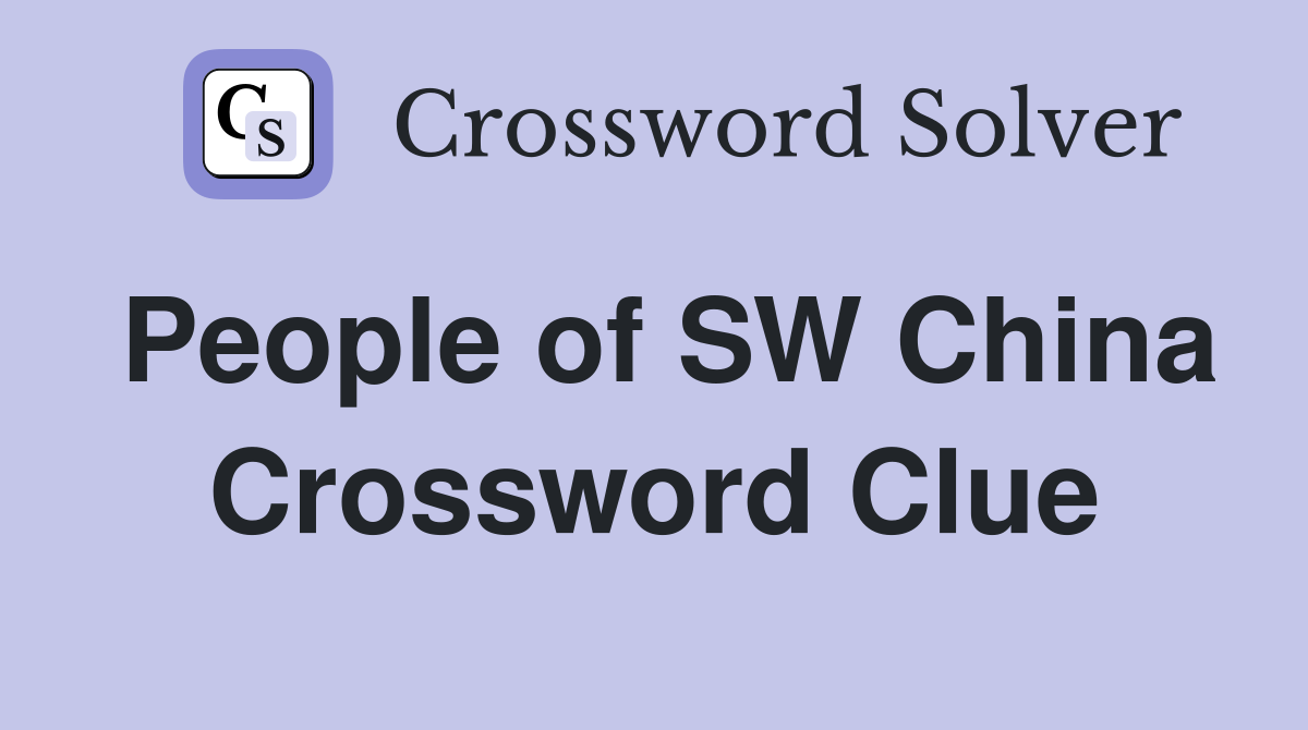 People of SW China Crossword Clue