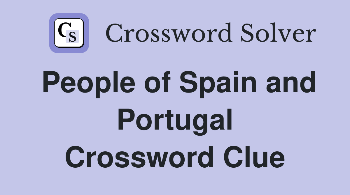 People of Spain and Portugal Crossword Clue
