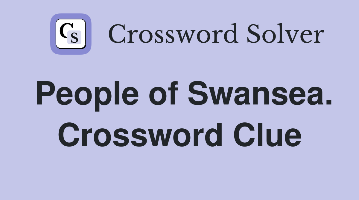People of Swansea. Crossword Clue