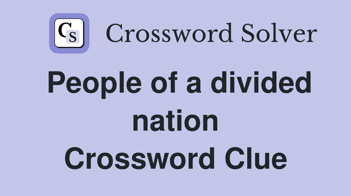 People of a divided nation Crossword Clue