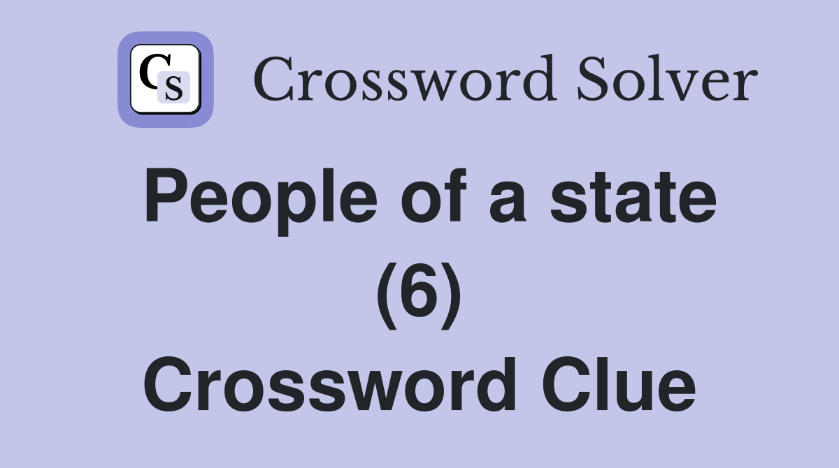 People of a state (6) Crossword Clue