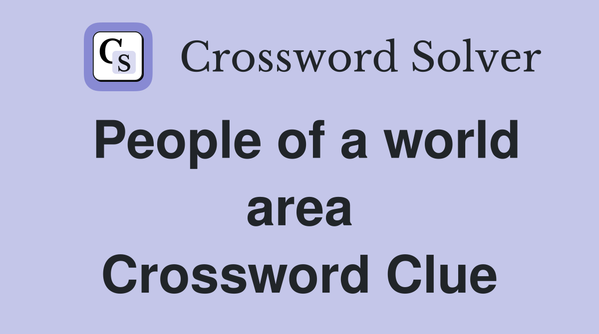 People of a world area Crossword Clue