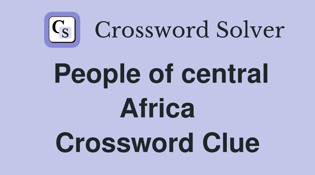 People of central Africa Crossword Clue