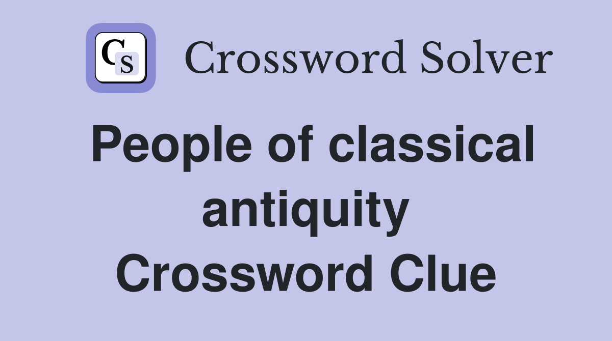 People of classical antiquity Crossword Clue