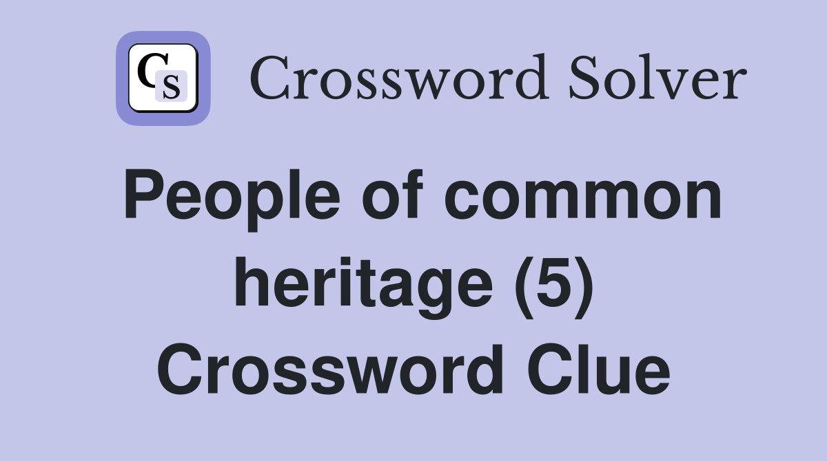 People of common heritage (5) Crossword Clue