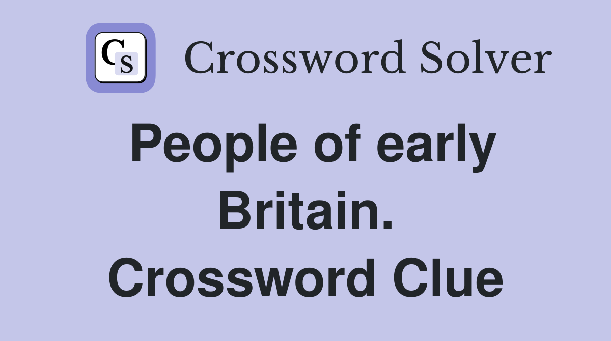 People of early Britain. Crossword Clue