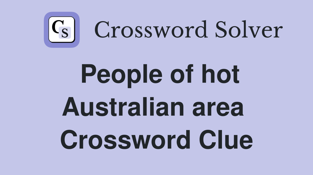 People of hot Australian area  Crossword Clue