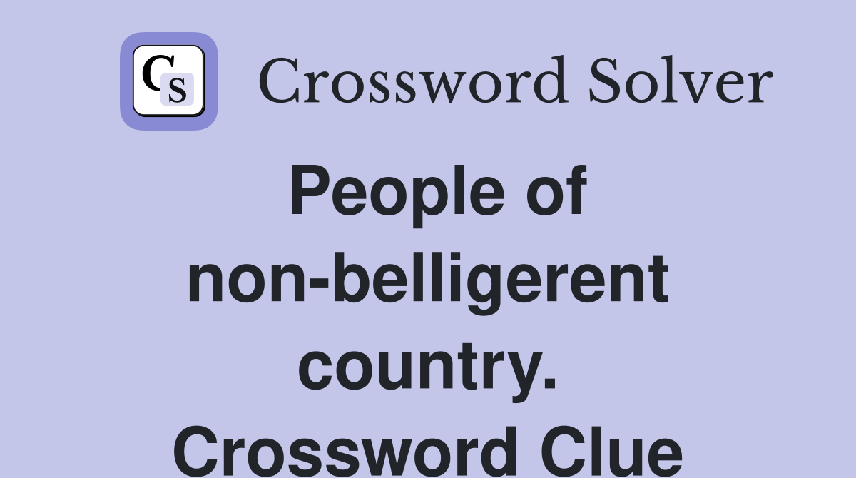 People of non-belligerent country. Crossword Clue