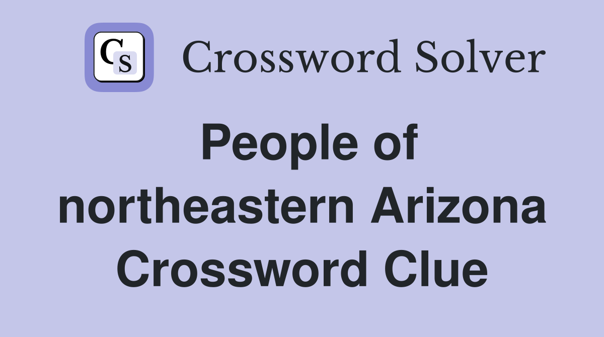 People of northeastern Arizona Crossword Clue