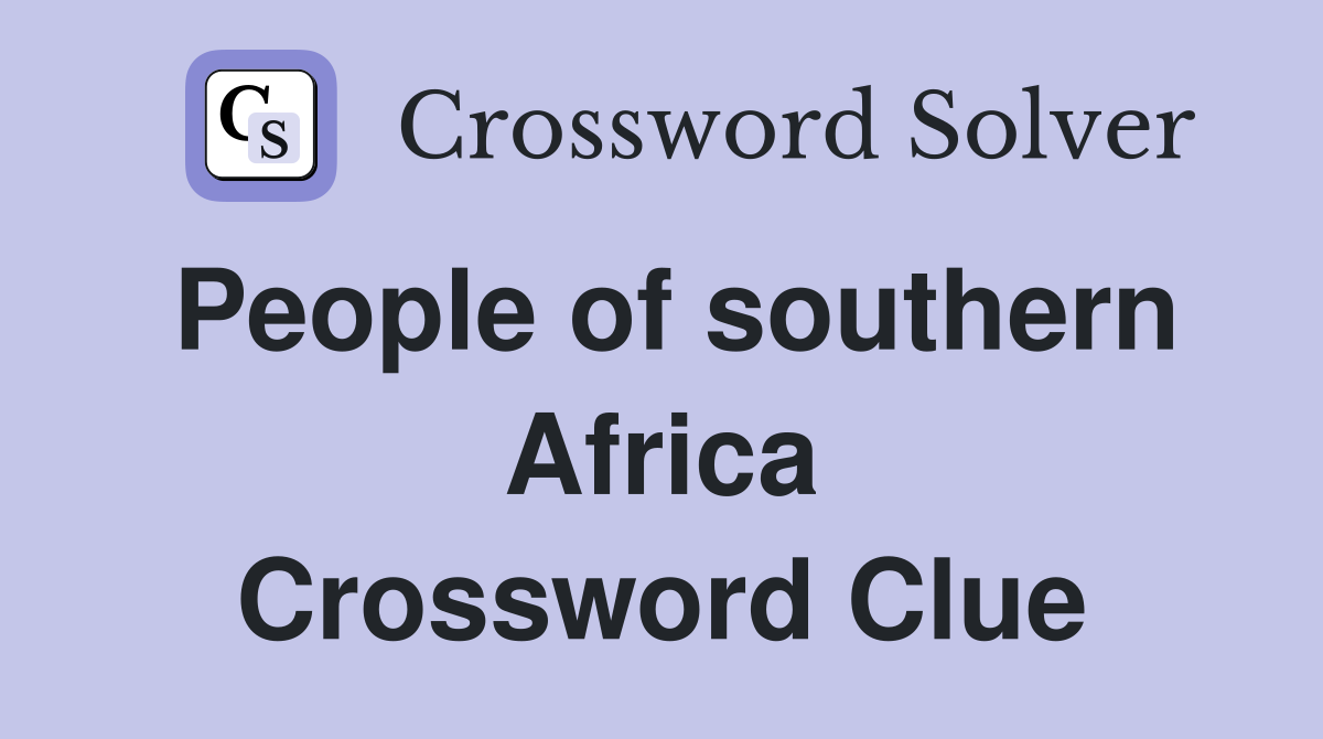 People of southern Africa Crossword Clue
