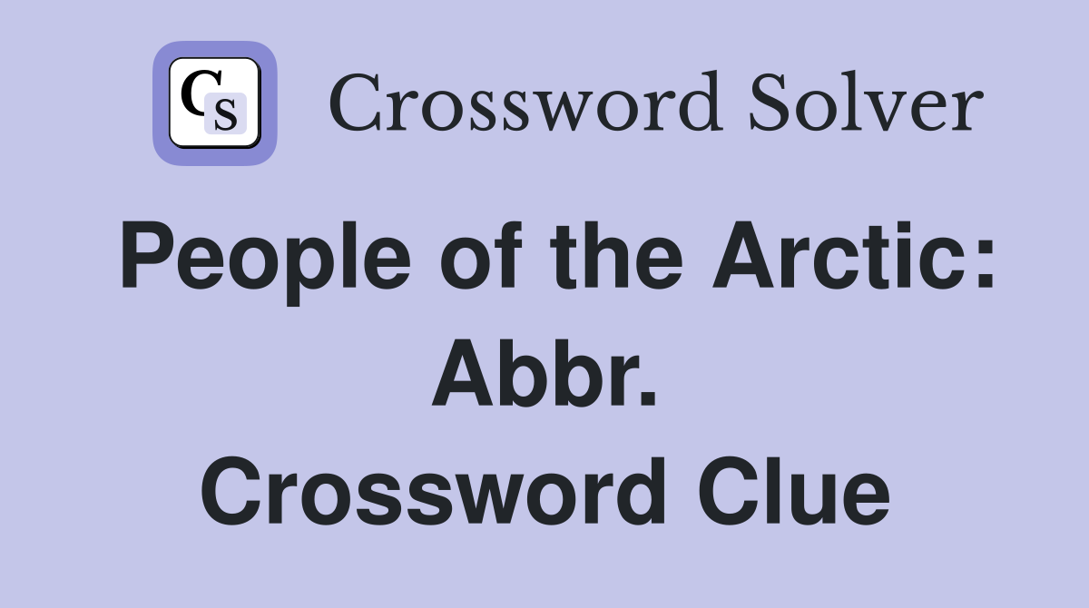 People of the Arctic: Abbr. Crossword Clue