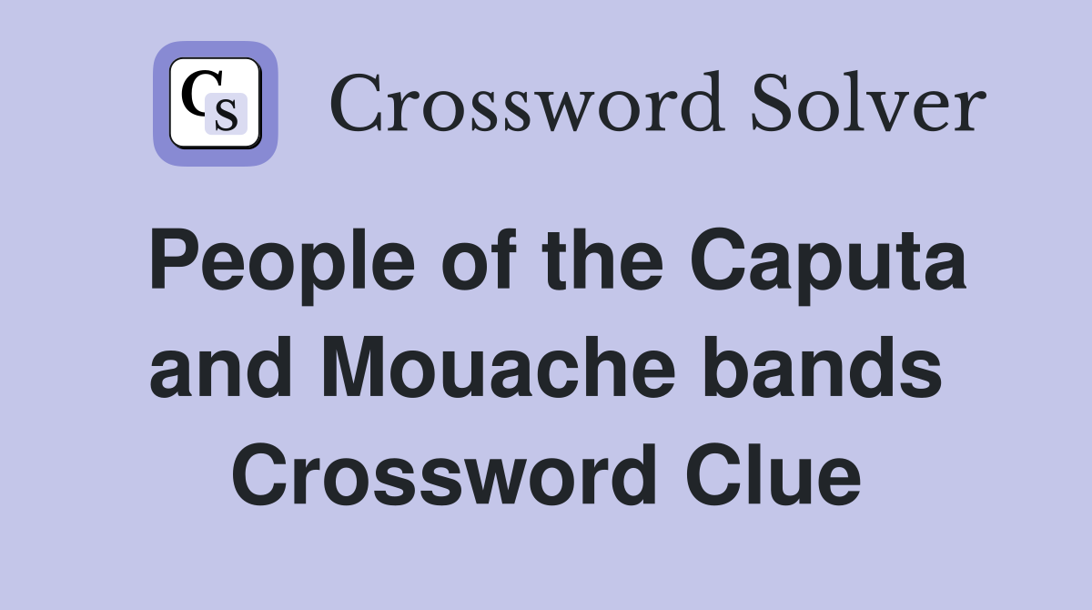 People of the Caputa and Mouache bands Crossword Clue