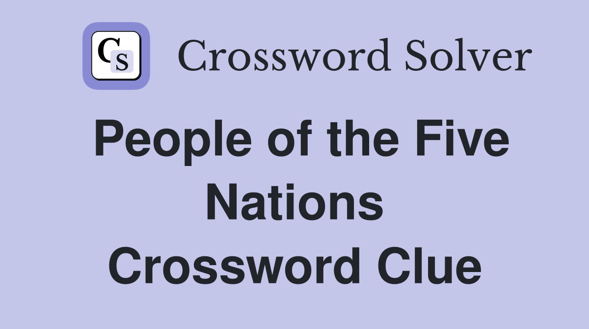 People of the Five Nations Crossword Clue