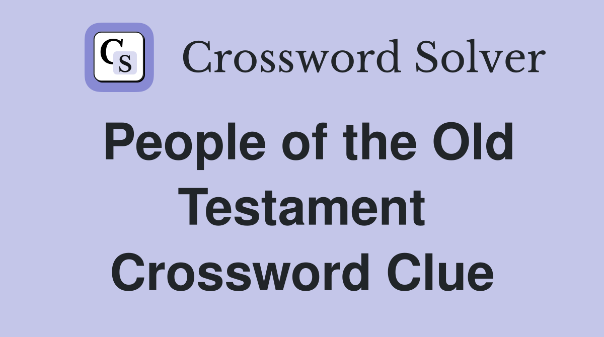 People of the Old Testament Crossword Clue